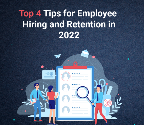 Top 4 Tips for Employee Hiring and Retention in 2022