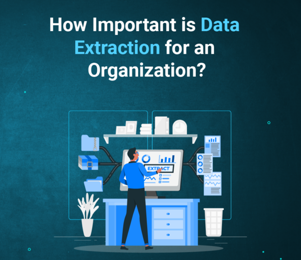 How Important is Data Extraction for an Organization?