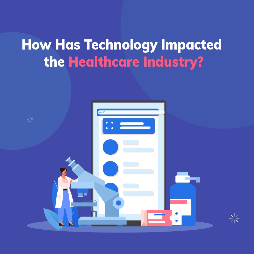 How Has Technology Impacted the Healthcare Industry?