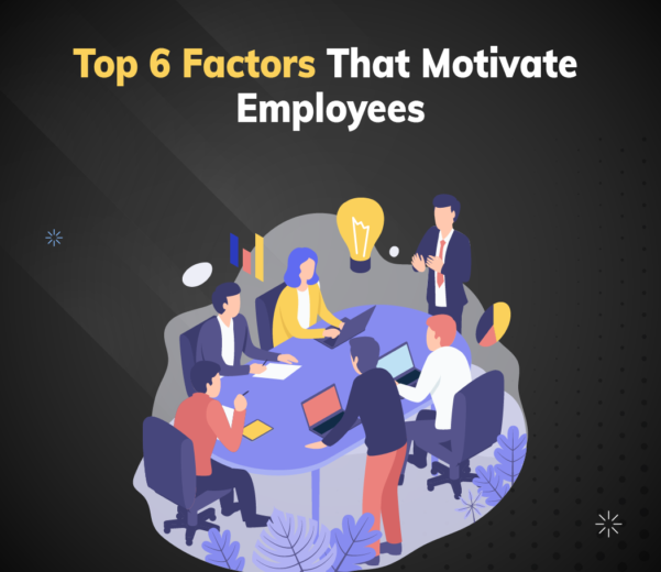 Top 6 Factors That Motivate Employees