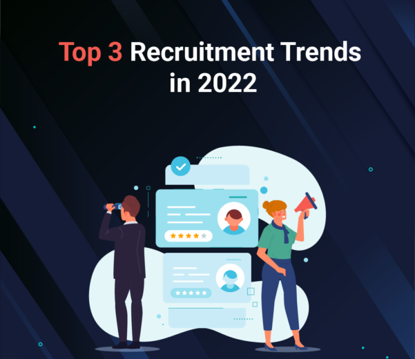 Top 3 Recruitment Trends in 2022