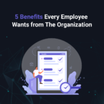 5 Benefits Every Employee Wants from The Organization